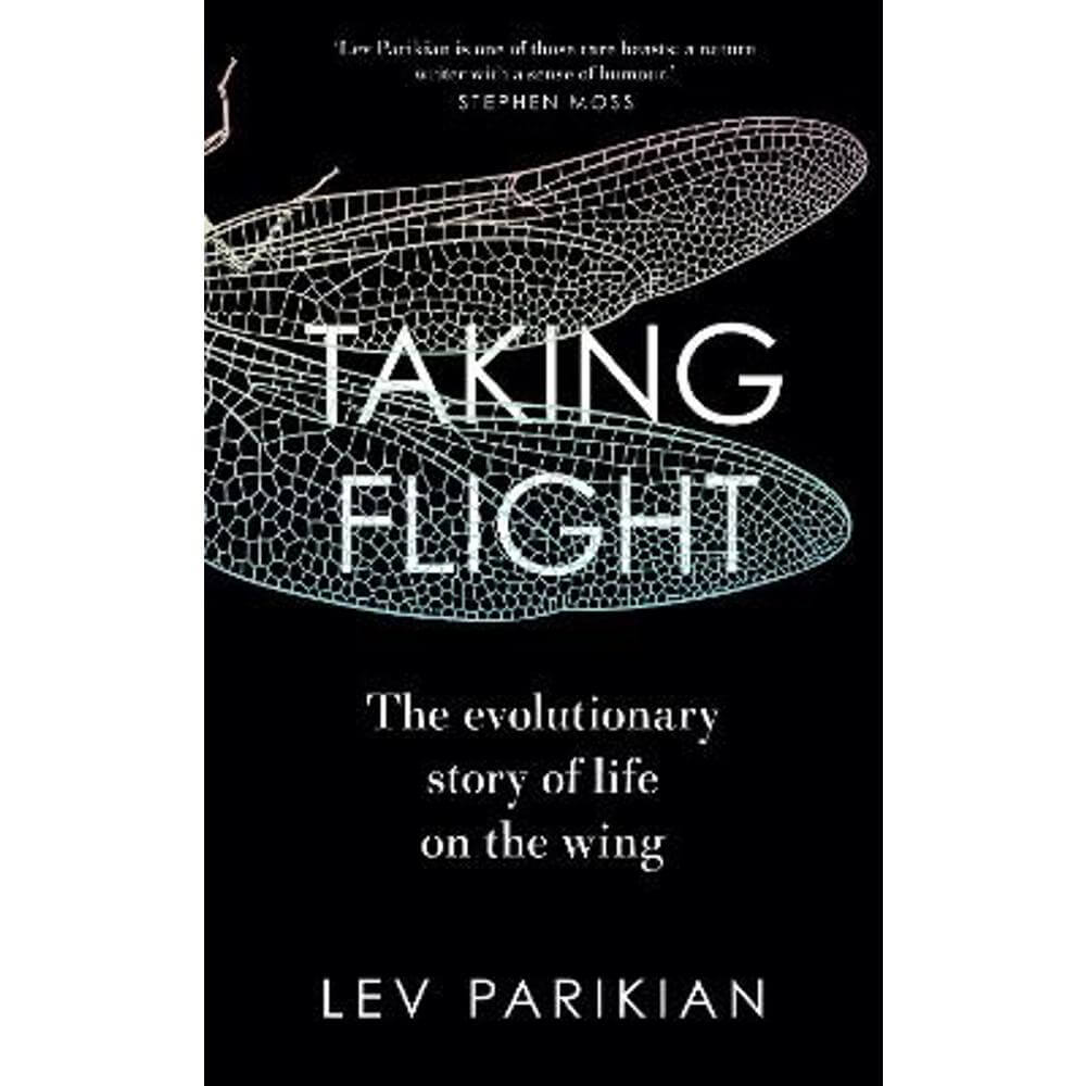 Taking Flight: The Evolutionary Story of Life on the Wing (Hardback) - Lev Parikian